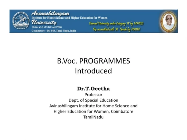 B.Voc. PROGRAMMES Introduced  Dr.T.Geetha Professor Dept. of Special Education