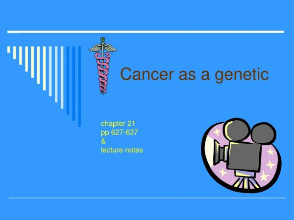 Cancer as a genetic
