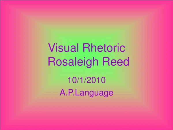 Visual Rhetoric     Rosaleigh Reed