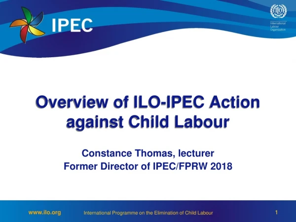 Overview of ILO-IPEC Action  against Child Labour