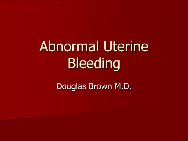 Abnormal Uterine Bleeding