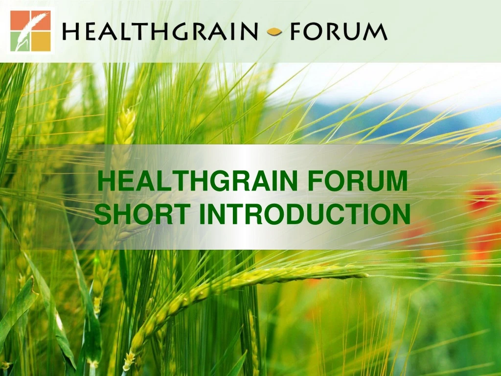 healthgrain forum short introduction