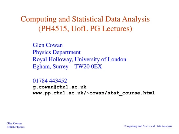 Computing and Statistical Data Analysis (PH4515, UofL PG Lectures)
