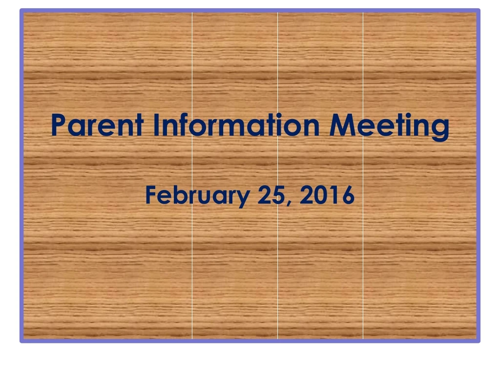 parent information meeting february 25 2016