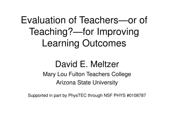 Evaluation of Teachers—or of Teaching?—for Improving Learning Outcomes