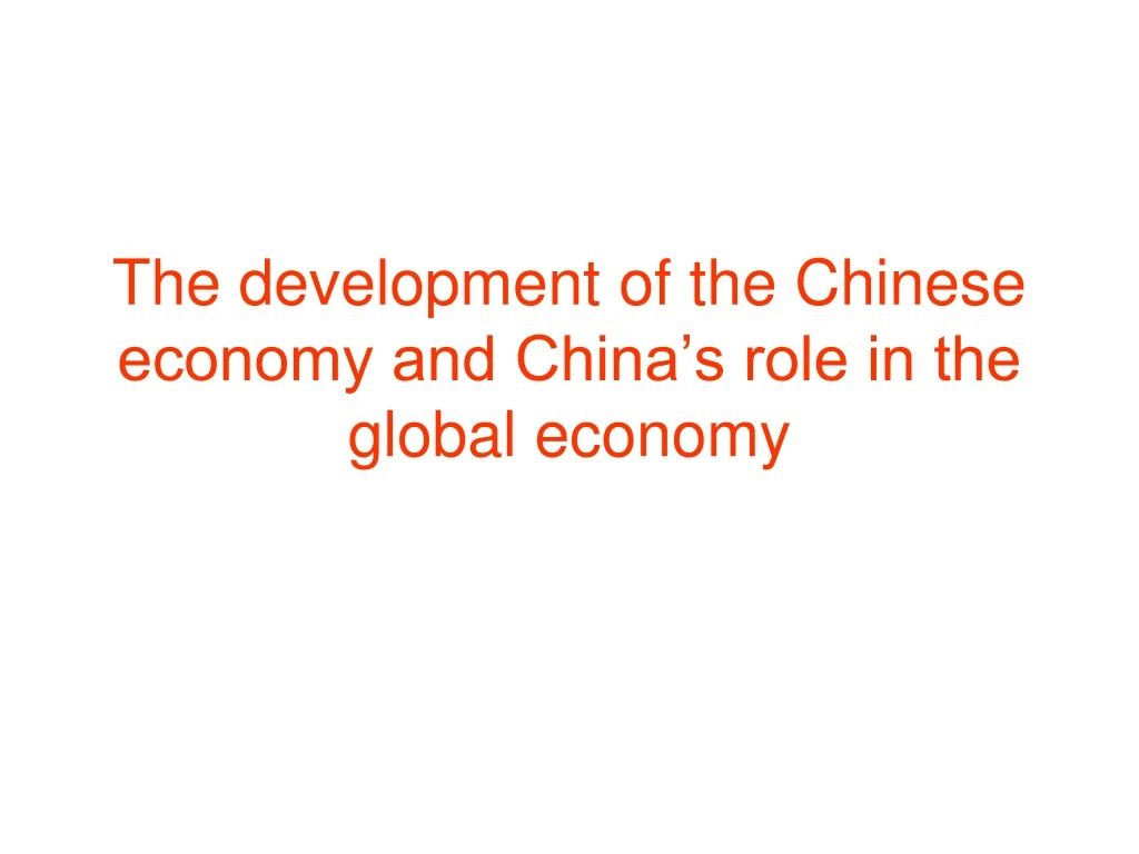 the development of the chinese economy and china s role in the global economy