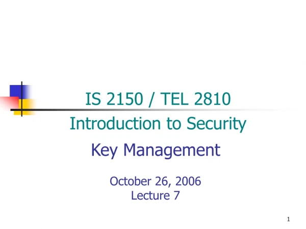 Key Management October 26, 2006 Lecture 7