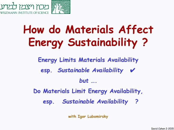 How do Materials Affect Energy Sustainability ? Energy Limits Materials Availability