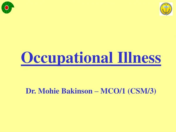 Occupational Illness Dr. Mohie Bakinson – MCO/1 (CSM/3)