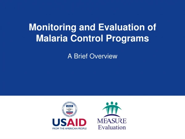 Monitoring and Evaluation of  Malaria Control Programs