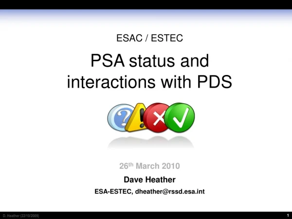 ESAC / ESTEC PSA status and  interactions with PDS 26 th  March 2010 Dave Heather