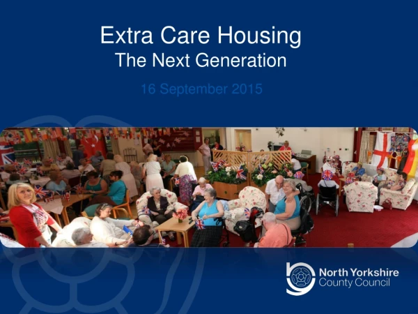 Extra Care Housing  The Next Generation