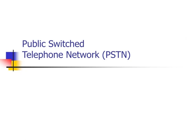 Public Switched  Telephone Network (PSTN)