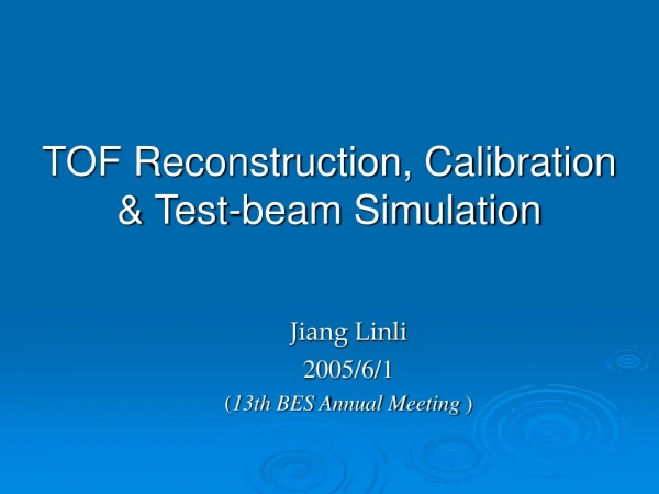 TOF Reconstruction, Calibration &amp; Test-beam Simulation