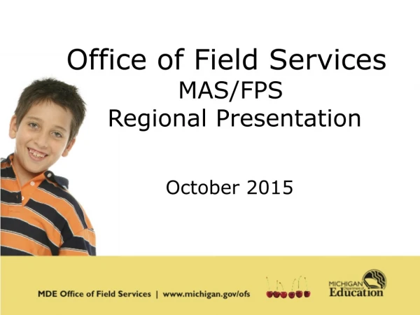 Office of Field Services      MAS/FPS        Regional Presentation