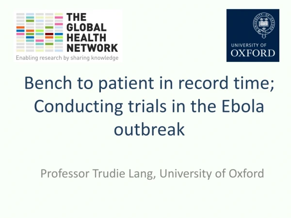 Bench  to patient  in record time; Conducting trials in the Ebola outbreak