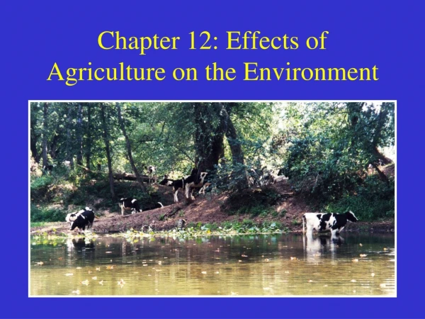 Chapter 12: Effects of Agriculture on the Environment