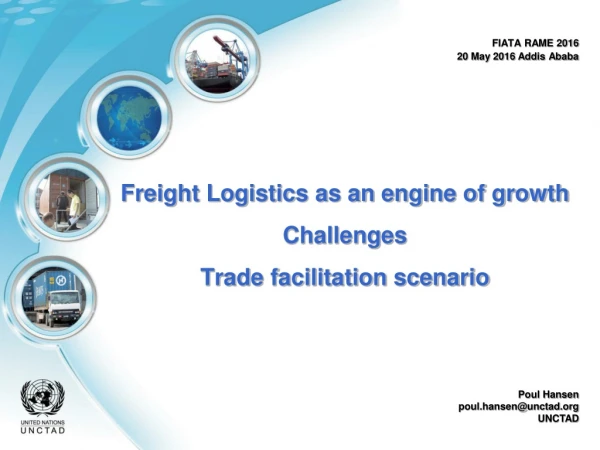 Freight Logistics as an engine of growth Challenges Trade facilitation scenario