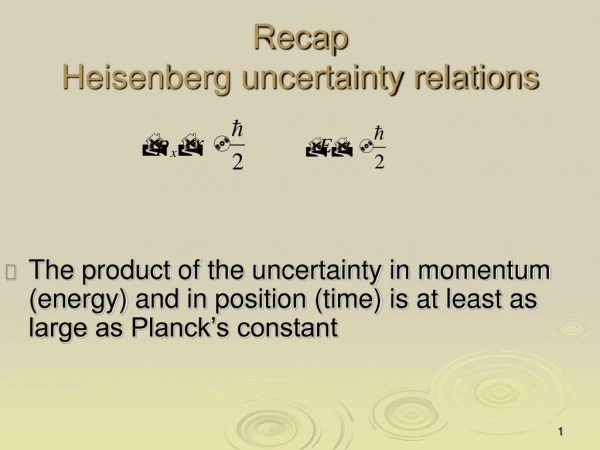 Recap Heisenberg uncertainty relations