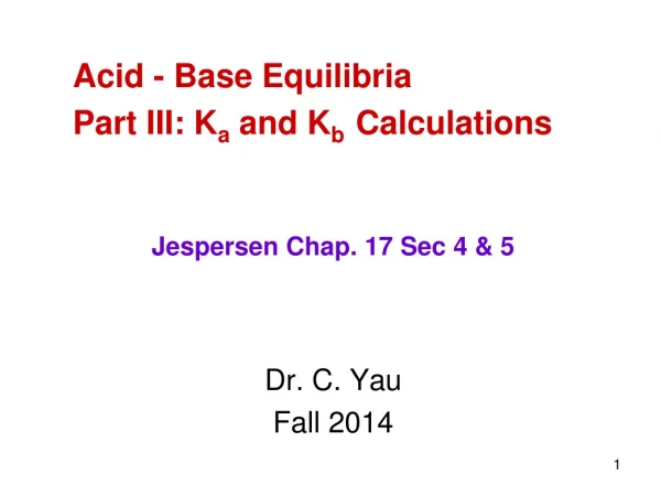 Acid - Base Equilibria Part III: K a  and K b Calculations