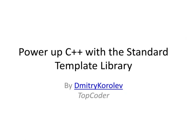 Power up C++ with the Standard Template Library