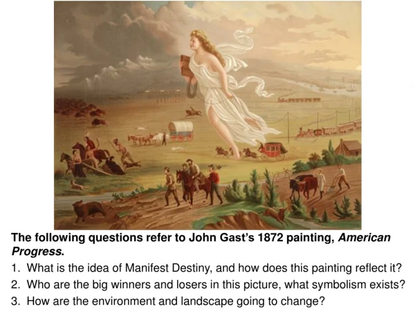 The  following  questions refer to John  Gast’s  1872 painting,  American Progress .