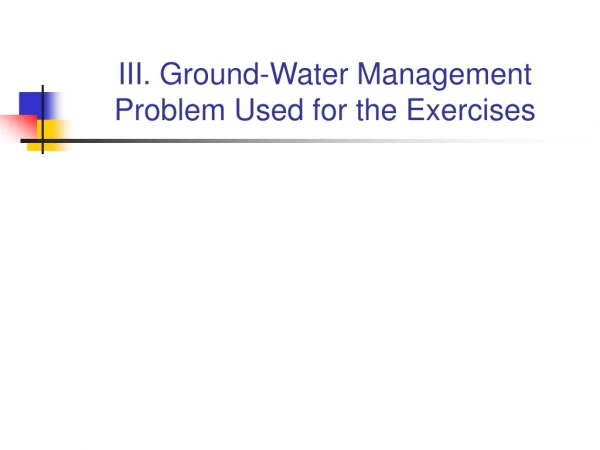 III. Ground-Water Management Problem Used for the Exercises