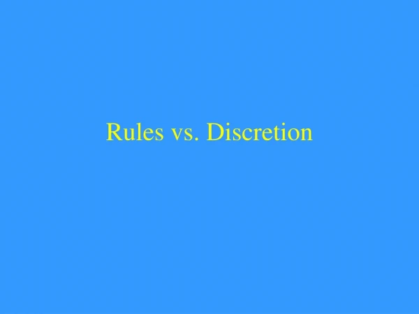 Rules vs. Discretion