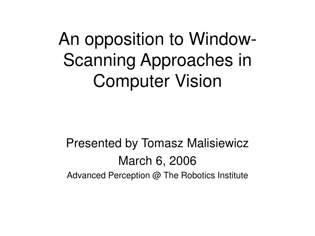 an opposition to window scanning approaches in computer vision