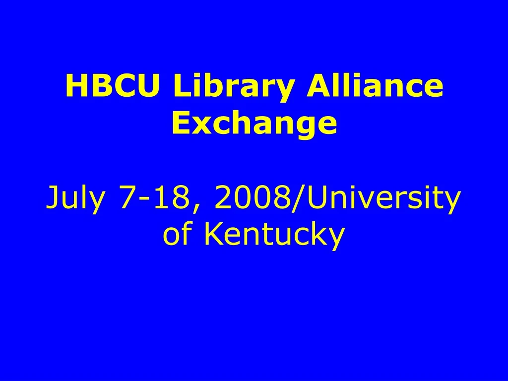 hbcu library alliance exchange july 7 18 2008 university of kentucky