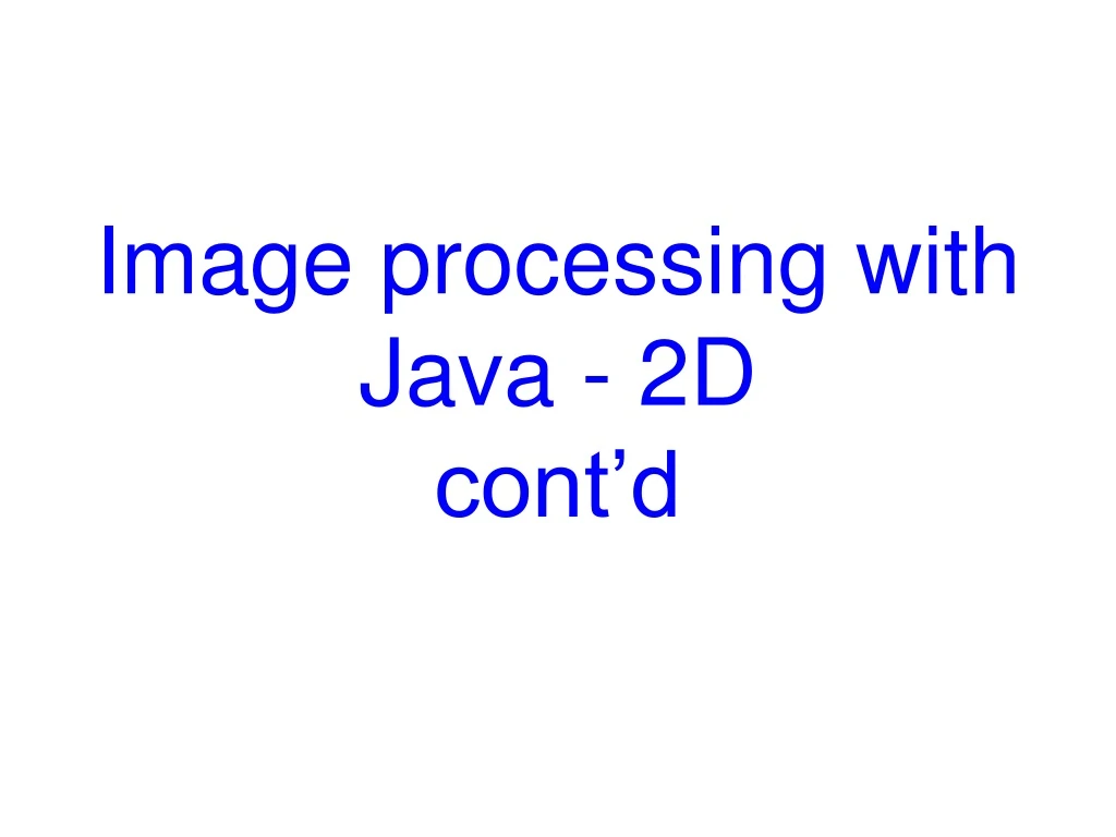 image processing with java 2d cont d