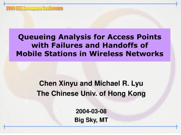 Chen Xinyu and Michael R. Lyu The Chinese Univ. of Hong Kong 2004-03-08 Big Sky, MT