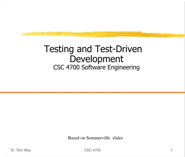 Testing and Test-Driven Development CSC 4700 Software Engineering