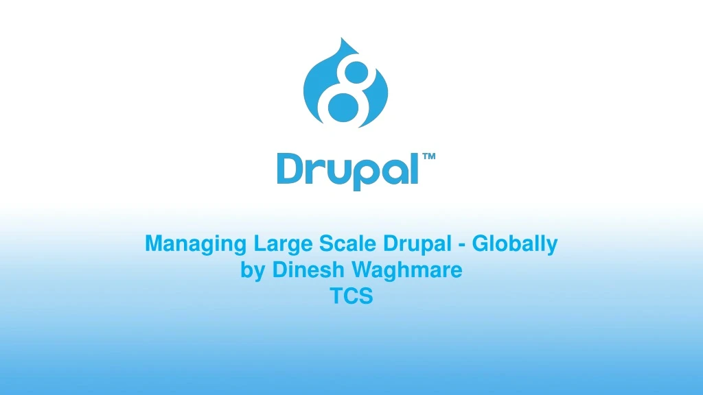 managing large scale drupal globally by dinesh