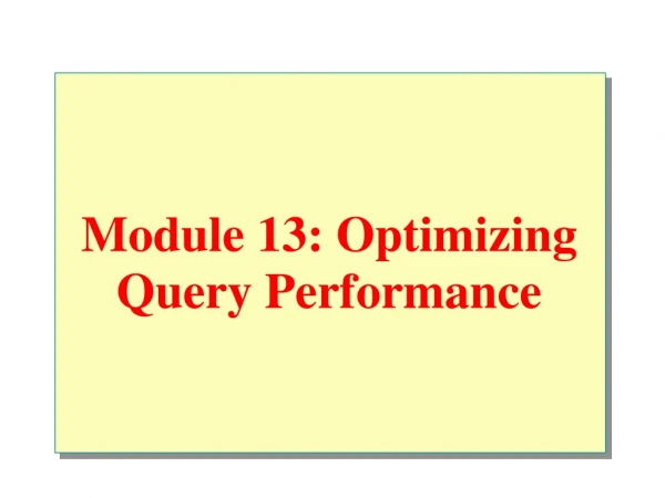 Module 13: Optimizing Query Performance