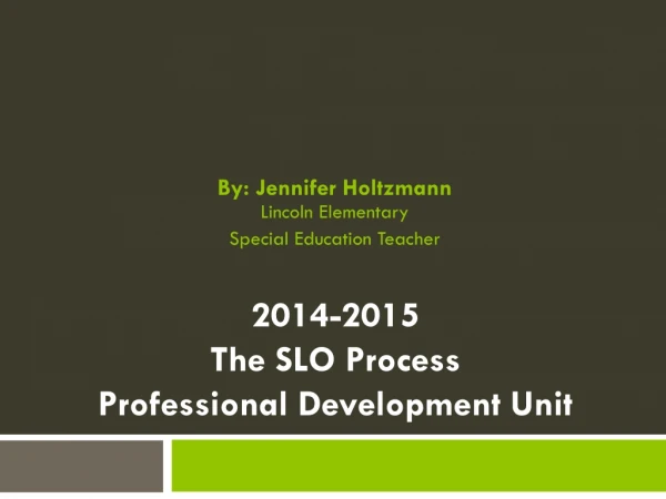 By: Jennifer Holtzmann Lincoln Elementary Special Education Teacher