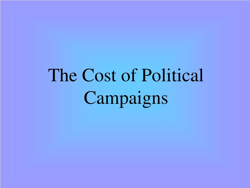 the cost of political campaigns