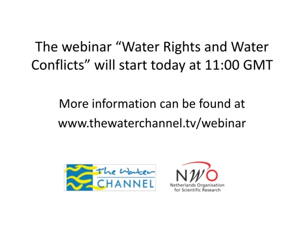 The webinar  “ Water Rights and Water Conflicts ”  will start today at 11:00 GMT