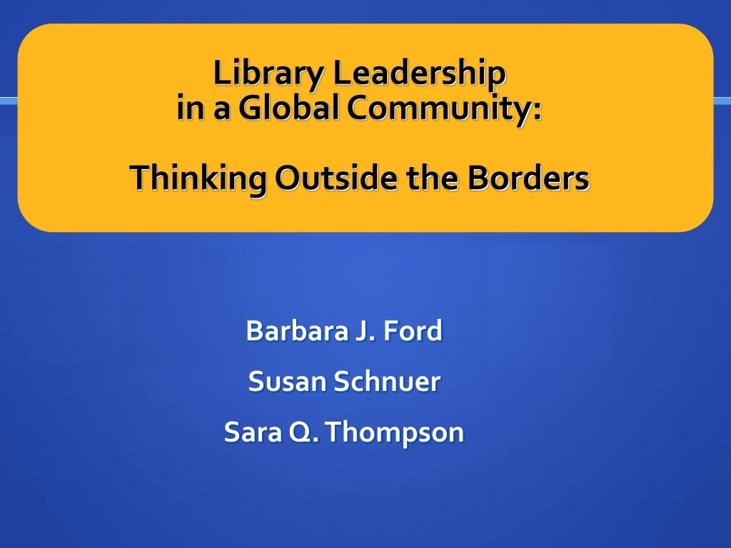 library leadership in a global community thinking outside the borders