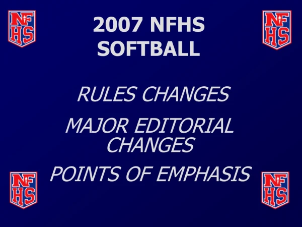 2007 NFHS SOFTBALL  RULES CHANGES MAJOR EDITORIAL CHANGES POINTS OF EMPHASIS