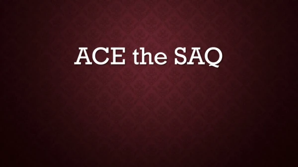 ACE the SAQ