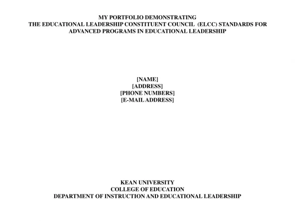 MY PORTFOLIO DEMONSTRATING  THE EDUCATIONAL LEADERSHIP CONSTITUENT COUNCIL  (ELCC) STANDARDS FOR