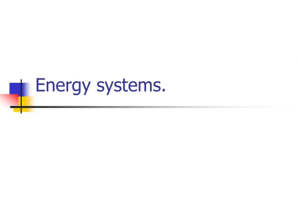 Energy systems.