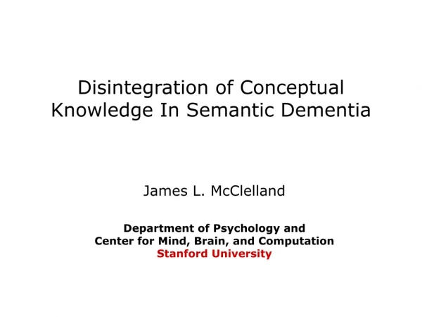 Disintegration of Conceptual Knowledge In Semantic Dementia