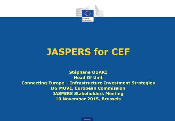 JASPERS for CEF Stéphane OUAKI Head Of Unit