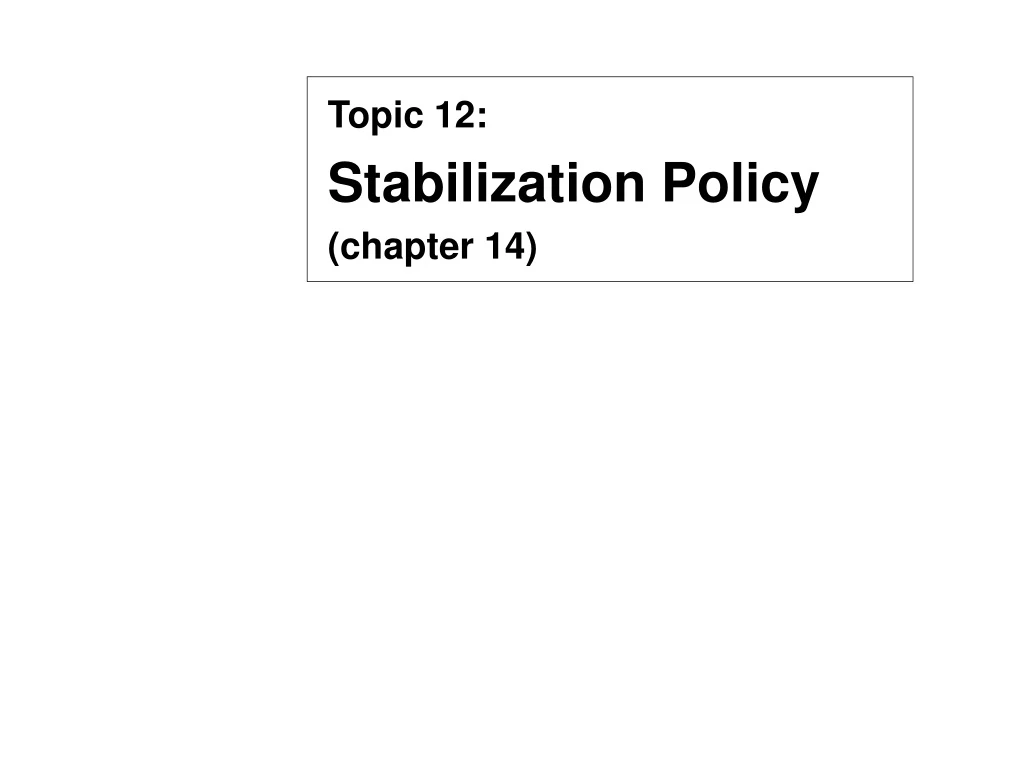 topic 12 stabilization policy chapter 14