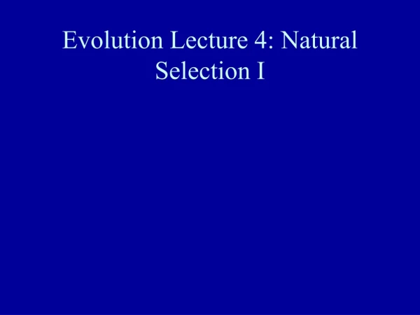 Evolution Lecture 4: Natural Selection I