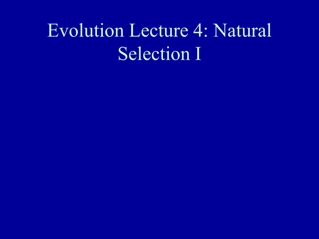 evolution lecture 4 natural selection i