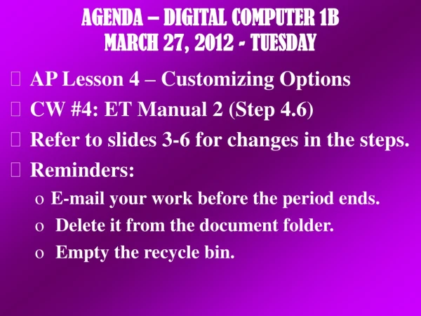 AGENDA – DIGITAL COMPUTER 1B MARCH 27, 2012 - TUESDAY