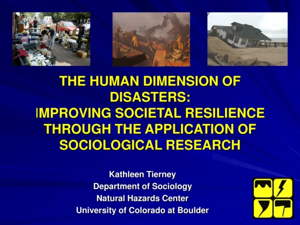 Kathleen Tierney Department of Sociology  Natural Hazards Center University of Colorado at Boulder